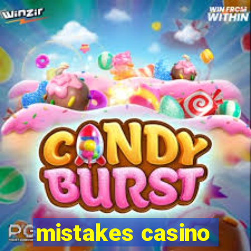 mistakes casino