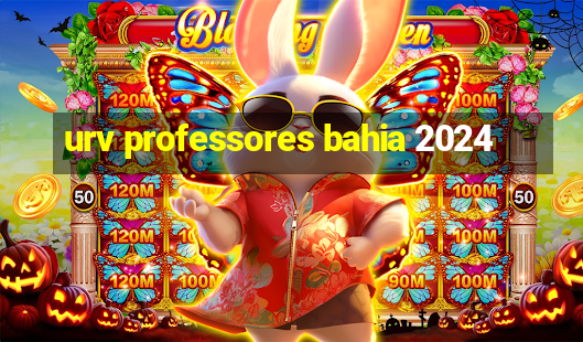 urv professores bahia 2024