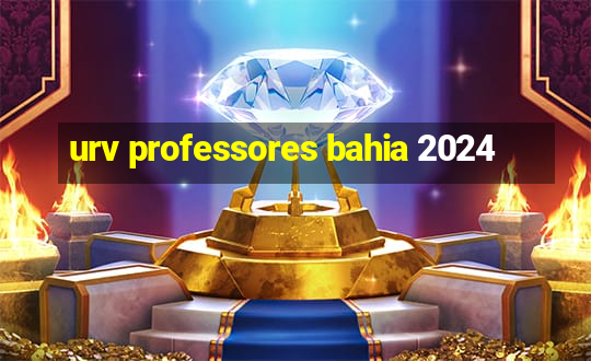 urv professores bahia 2024