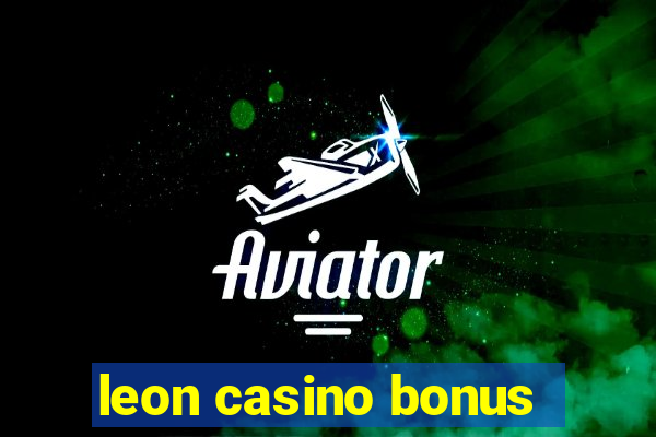 leon casino bonus