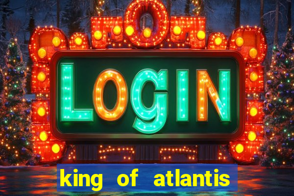 king of atlantis slots free