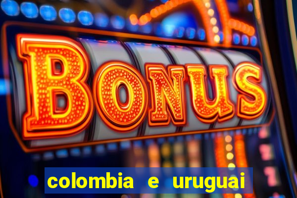 colombia e uruguai onde assistir