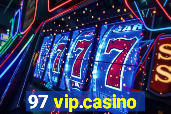 97 vip.casino