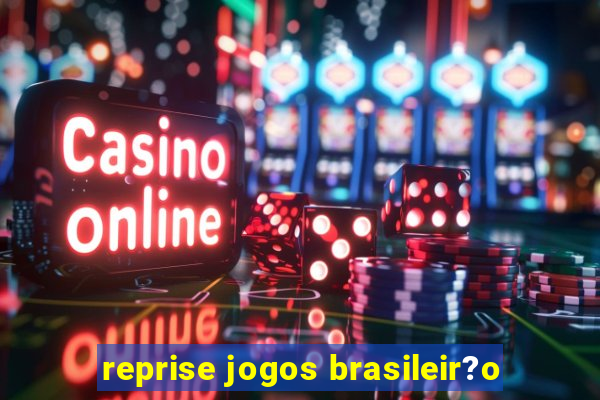 reprise jogos brasileir?o