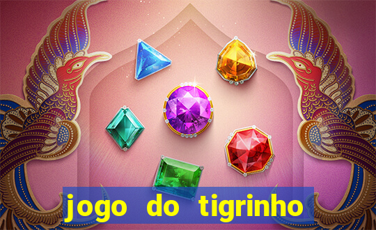 jogo do tigrinho verdade ou mentira