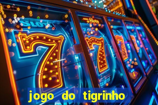 jogo do tigrinho verdade ou mentira