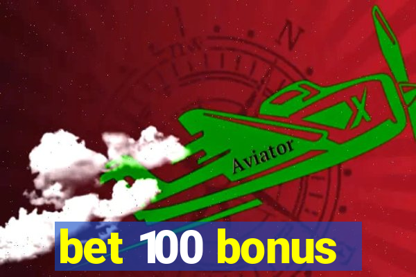 bet 100 bonus