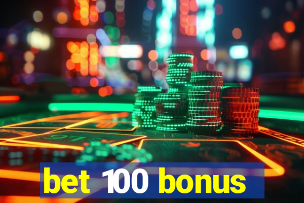 bet 100 bonus