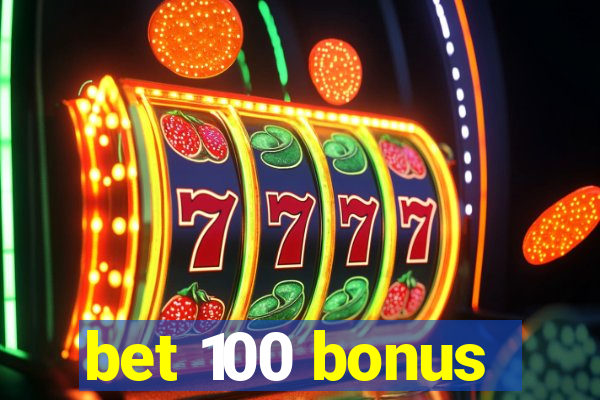 bet 100 bonus