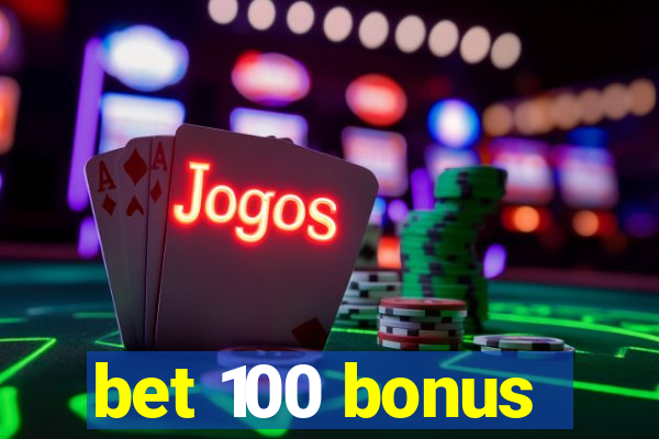 bet 100 bonus