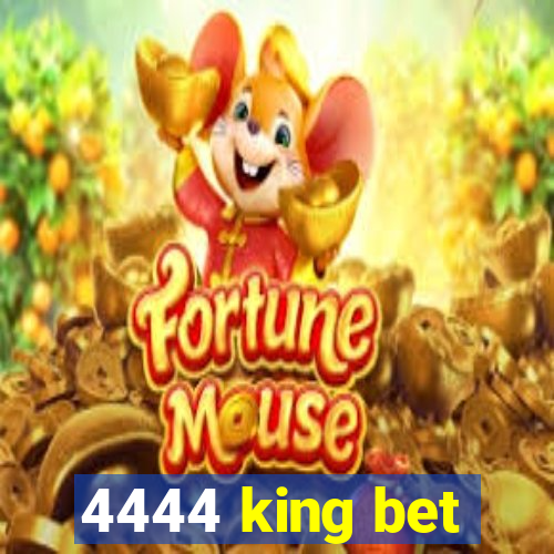 4444 king bet