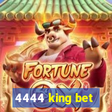 4444 king bet