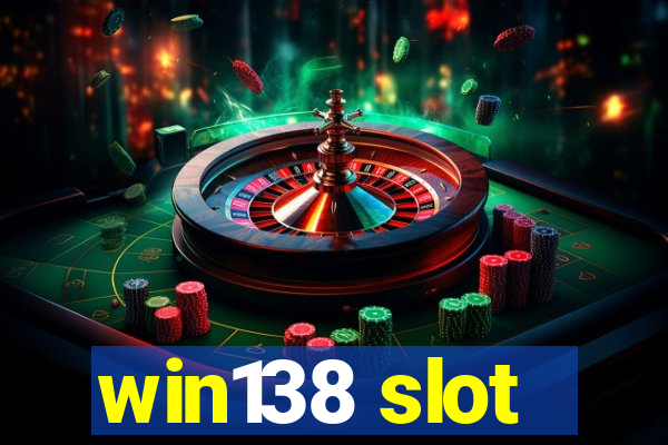 win138 slot