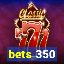 bets 350