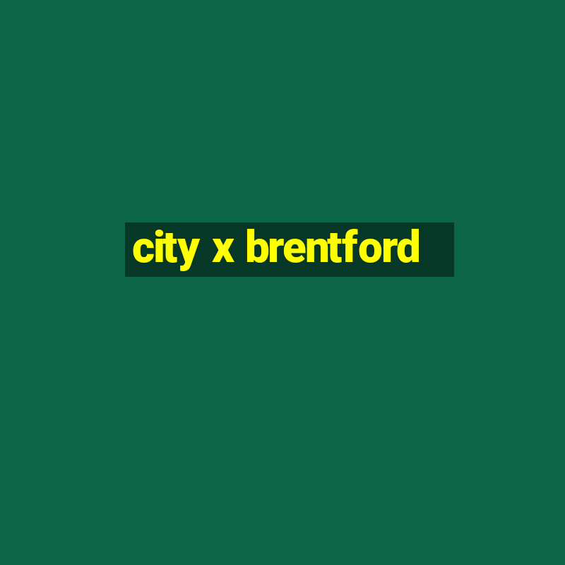 city x brentford