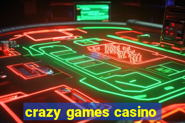 crazy games casino