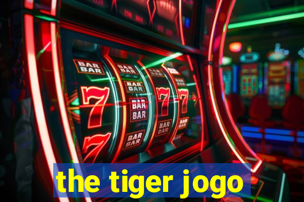 the tiger jogo