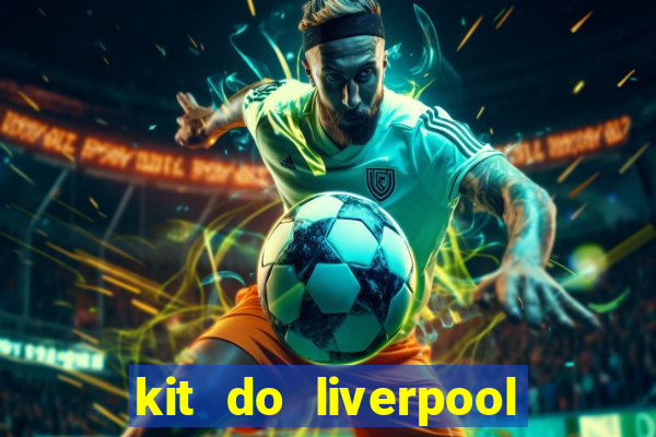 kit do liverpool dls 19