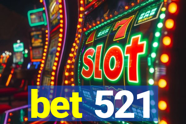 bet 521