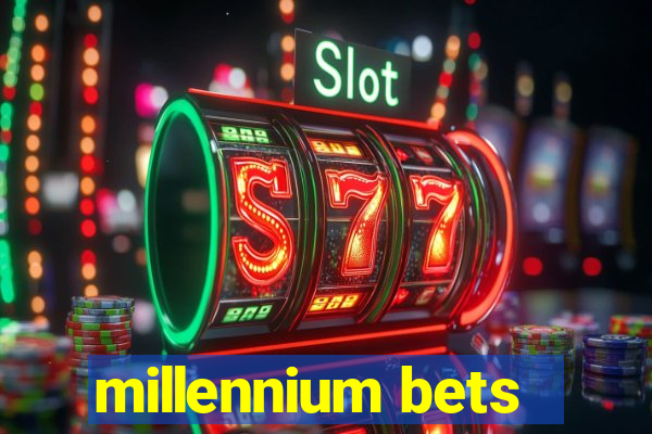 millennium bets