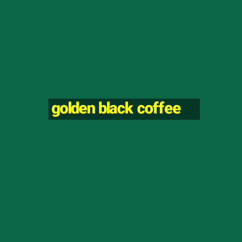 golden black coffee