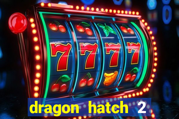 dragon hatch 2 slot demo