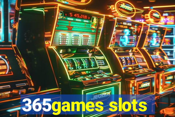 365games slots