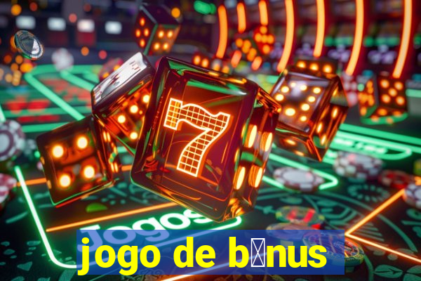 jogo de b么nus