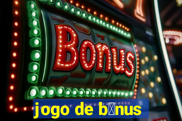 jogo de b么nus