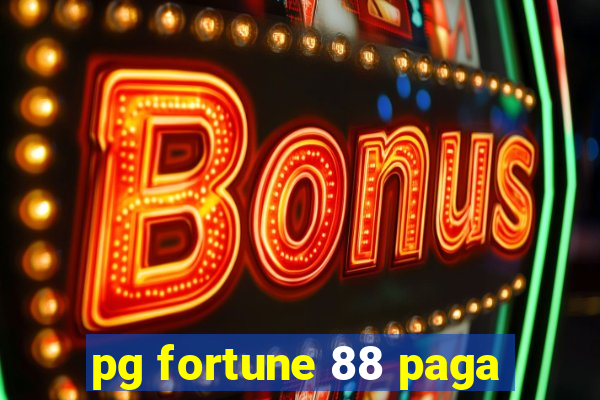 pg fortune 88 paga