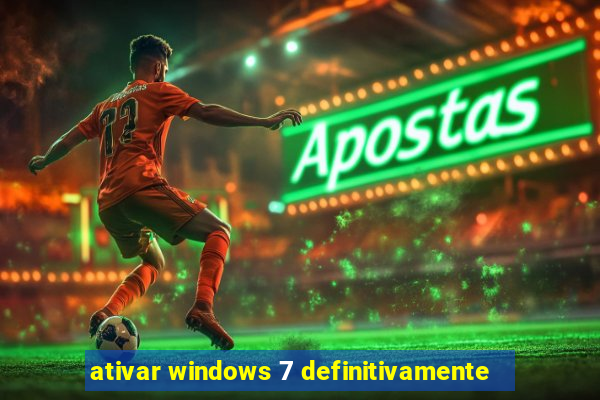 ativar windows 7 definitivamente