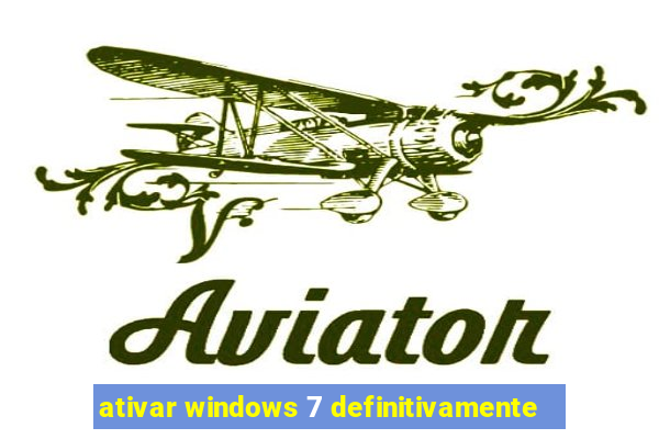 ativar windows 7 definitivamente