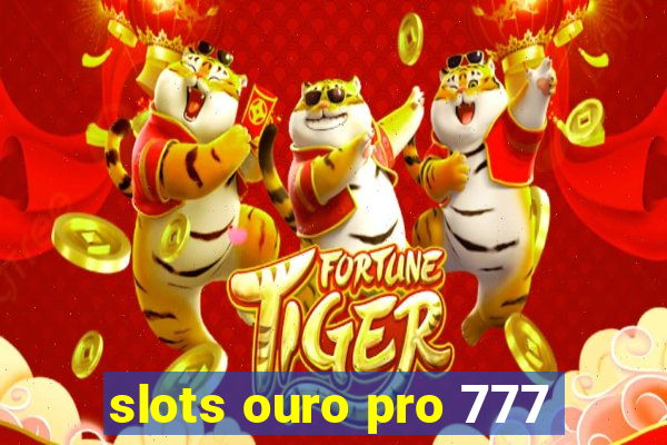 slots ouro pro 777