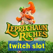 twitch slot