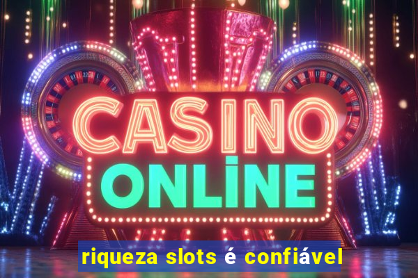 riqueza slots é confiável