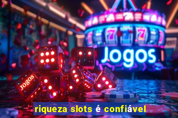 riqueza slots é confiável