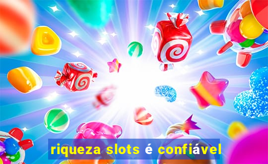 riqueza slots é confiável