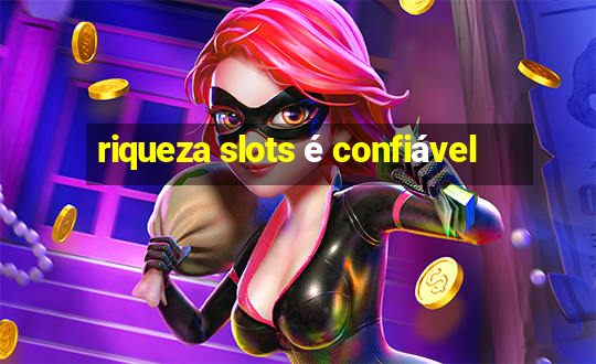 riqueza slots é confiável