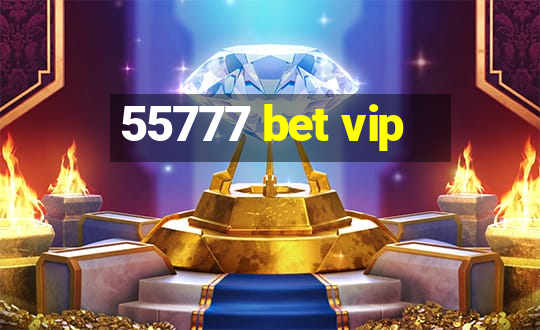 55777 bet vip