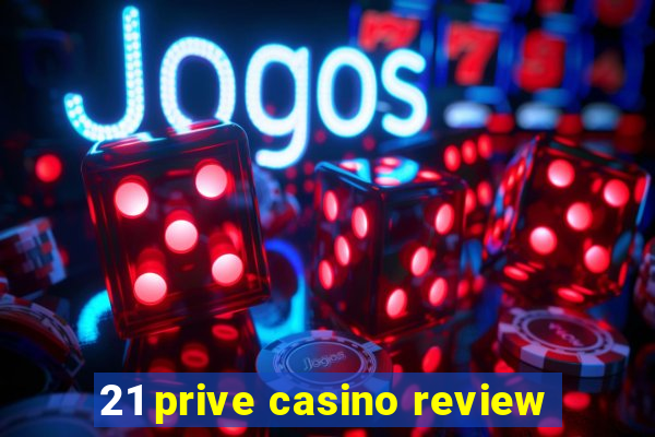 21 prive casino review