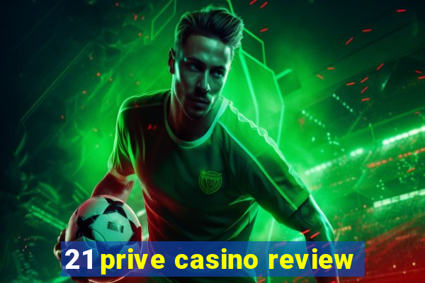 21 prive casino review