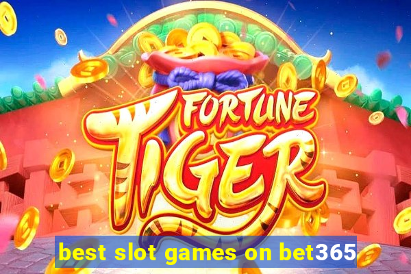 best slot games on bet365