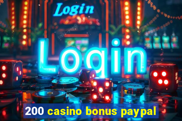 200 casino bonus paypal