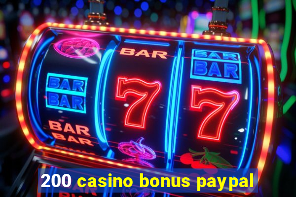 200 casino bonus paypal