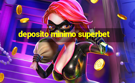 deposito minimo superbet