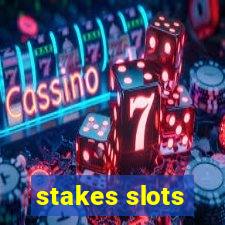 stakes slots