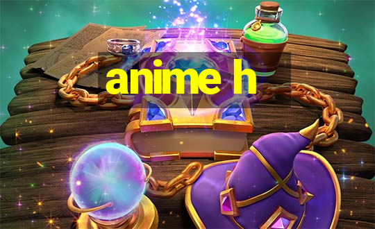 anime h