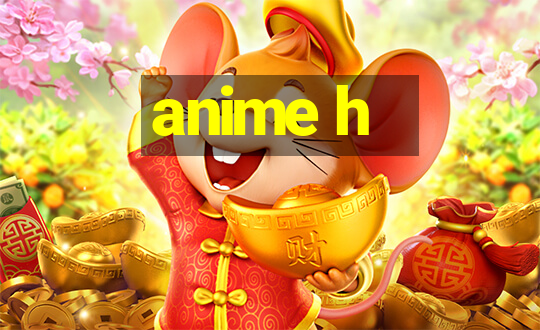 anime h