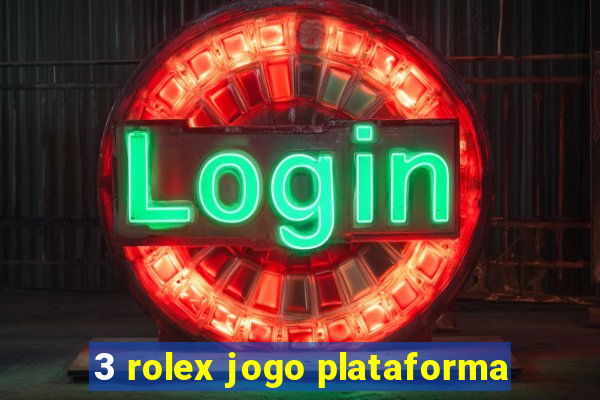 3 rolex jogo plataforma