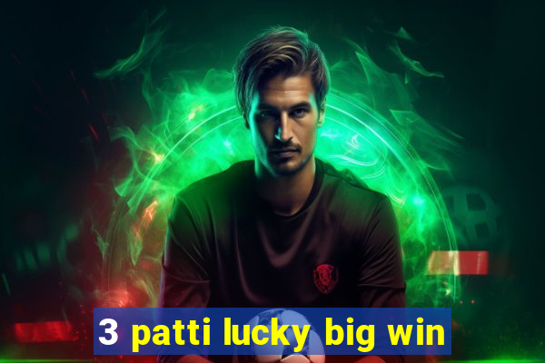 3 patti lucky big win